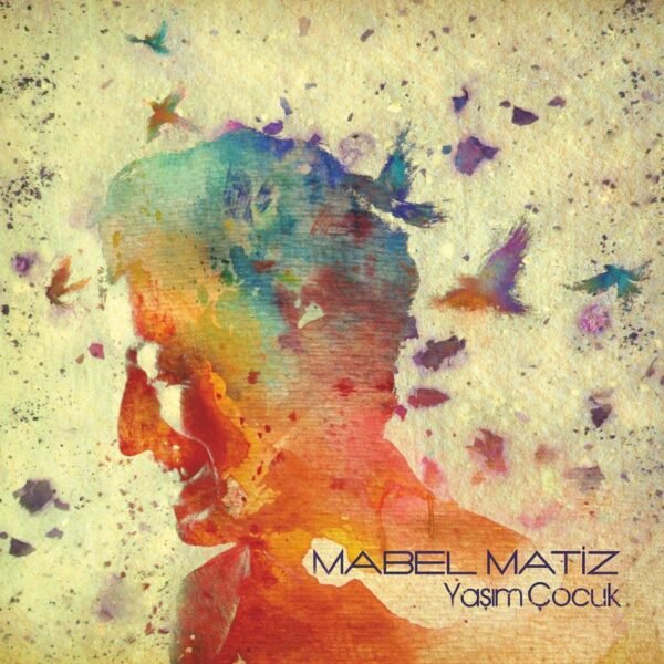 Mabel Matiz - Yaşım Çocuk