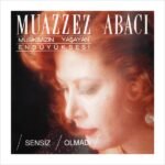 Muazzez Abacı - Sensiz Olmadı - Görsel 2