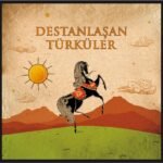 Destanlaşan Türküler - Çeşitli Sanatçılar