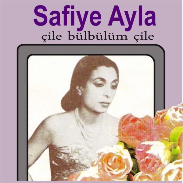 Safiye Ayla - Çile Bülbülüm Çile