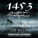 Can Atilla - 1453 Sultanlar Aşkına