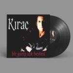 Kıraç - Bir Garip Aşk Bestesi