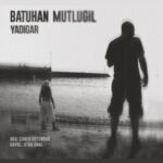 Batuhan Mutlugil - Yadigar
