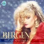 Bergen - Yıllar Affetmez - Görsel 3