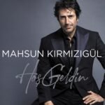 Mahsun Kırmızıgül - Hoş Geldin