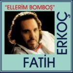 Fatih Erkoç - Ellerim Bomboş