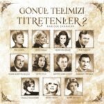 Gönül Telimizi Titretenler 2 - Çeşitli Sanatçılar